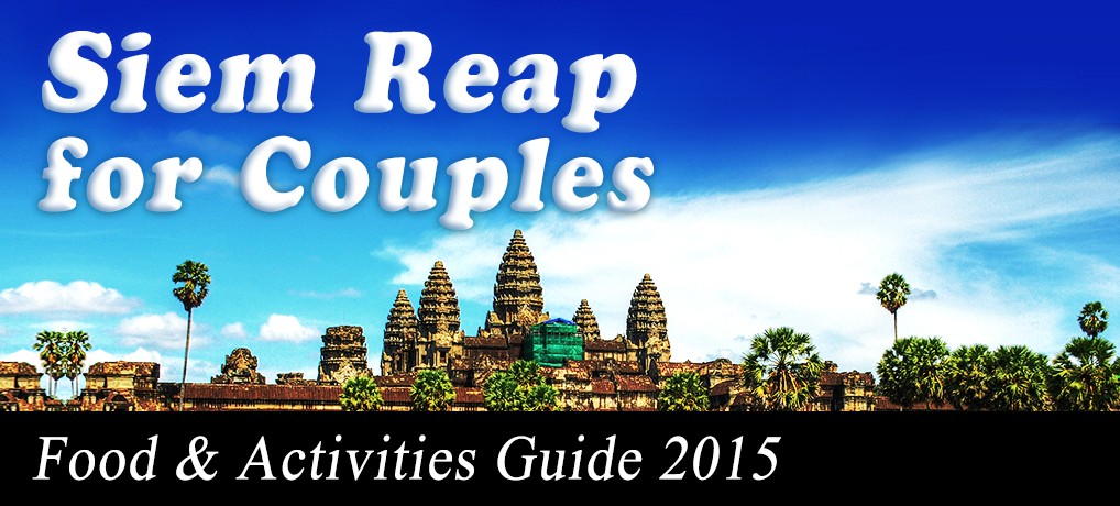 Siem Reap Guide for Couples | Food and Activities 2015